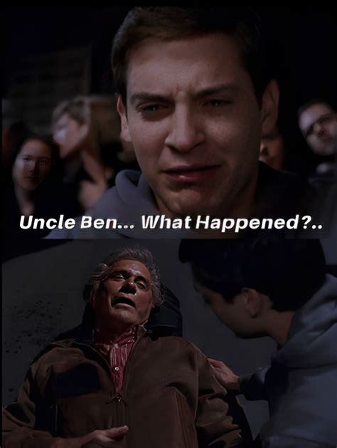 Uncle ben what happened meme - UNCLE BEN WHAT HAPPENED?IDK